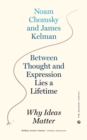 Between Thought and Expression Lies a Lifetime : Why Ideas Matter - eBook