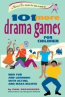 101 More Drama Games for Children : New Fun and Learning with Acting and Make-Believe - eBook