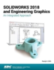 SOLIDWORKS 2018 and Engineering Graphics : An Integrated Approach - Book