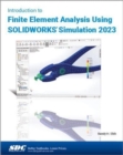 Introduction to Finite Element Analysis Using SOLIDWORKS Simulation 2023 - Book