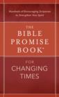 The Bible Promise Book(R) for Changing Times : Hundreds of Encouraging Scriptures to Strengthen Your Spirit - eBook