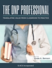 The DNP Professional : Translating Value from Classroom to Practice - Book