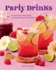 Party Drinks : 62 Nonalcoholic Dirty Sodas, Punches & More to Celebrate! - Book