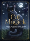 Cat Magick : Harness the Powers of Felines through History, Behaviors, and Familiars - Book