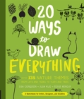 20 Ways to Draw Everything : With 135 Nature Themes from Cats and Tigers to Tulips and Trees - Book