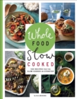 Whole Food Slow Cooked : 100 Recipes for the Slow Cooker or Stovetop - eBook
