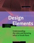Design Elements, Third Edition : Understanding the rules and knowing when to break them - A Visual Communication Manual - Book