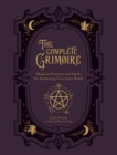 The Complete Grimoire : Magickal Practices and Spells for Awakening Your Inner Witch - eBook