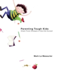 Parenting Tough Kids : Simple Proven Strategies to Help Kids Succeed - eBook