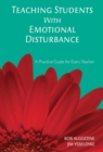 Teaching Students with Emotional Disturbance : A Practical Guide for Every Teacher - eBook