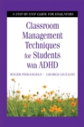 Classroom Management Techniques for Students with ADHD : A Step-by-Step Guide for Educators - eBook