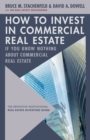 How to Invest in Commercial Real Estate if You Know Nothing about Commercial Real Estate : The Definitive Institutional Real Estate Investing Guide - Book