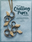 The Art of Quilling Paper Jewelry : Contemporary Quilling Techniques for Metallic Pendants and Earrings - Book
