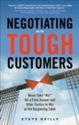Negotiating with Tough Customers : Never Take No for a Final Answer and Other Tactics to Win at the Bargaining Table - eBook
