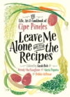 Leave Me Alone with the Recipes : The Life, Art, and Cookbook of Cipe Pineles - eBook