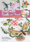 Paint with Needle and Thread : A Step-by-Step Guide to Chinese Embroidery - Book