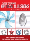 The Art of Drawing Optical Illusions : How to draw mind-bending illusions and three-dimensional trick art in graphite and colored pencil - Book