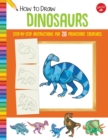 How to Draw Dinosaurs : Step-by-step instructions for 20 prehistoric creatures - Book