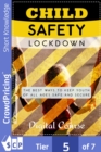 Child Safety Lockdown : Discover How To Keep Kids Safe From The Dangers of The World And Prevent Accidents - eBook