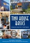 Tiny House Basics : Living the Good Life in Small Spaces (Tiny Homes, Home Improvement Book, Small House Plans) - Book