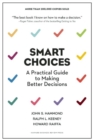 Smart Choices : A Practical Guide to Making Better Decisions - Book