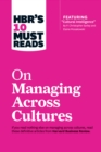 HBR's 10 Must Reads on Managing Across Cultures (with featured article "Cultural Intelligence" by P. Christopher Earley and Elaine Mosakowski) - eBook