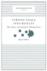 Turning Goals into Results (Harvard Business Review Classics) : The Power of Catalytic Mechanisms - Book