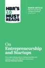 HBR's 10 Must Reads on Entrepreneurship and Startups (featuring Bonus Article "Why the Lean Startup Changes Everything" by Steve Blank) - eBook
