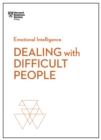 Dealing with Difficult People (HBR Emotional Intelligence Series) - eBook