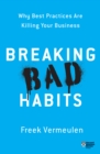 Breaking Bad Habits : Why Best Practices Are Killing Your Business - eBook