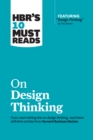 HBR's 10 Must Reads on Design Thinking (with featured article "Design Thinking" By Tim Brown) - eBook