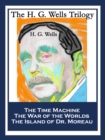 The H. G. Wells Trilogy : The Time Machine; The War of the Worlds; The Island of Dr. Moreau - eBook