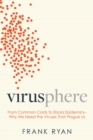 Virusphere : From Common Colds to Ebola Epidemics-Why We Need the Viruses That Plague Us - eBook