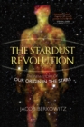 The Stardust Revolution : The New Story of Our Origin in the Stars - Book