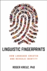 Linguistic Fingerprints : How Language Creates and Reveals Identity - eBook