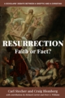 Resurrection: Faith or Fact? : A Scholars' Debate Between a Skeptic and a Christian - Book