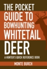 The Pocket Guide to Bowhunting Whitetail Deer : A Hunter's Quick Reference Book - eBook