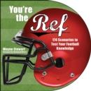 You're the Ref : 174 Scenarios to Test Your Football Knowledge - eBook