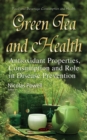 Green Tea and Health : Antioxidant Properties, Consumption and Role in Disease Prevention - eBook