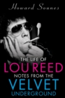 The Life of Lou Reed : Notes from the Velvet Underground - eBook