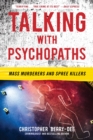 Talking with Psychopaths: Mass Murderers and Spree Killers - eBook