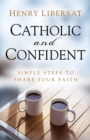 Catholic and Confident : Simple Steps to Share Your Faith - eBook