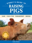Storey's Guide to Raising Pigs, 4th Edition : Care, Facilities, Management, Breeds - Book