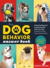 The Dog Behavior Answer Book, 2nd Edition : Understanding and Communicating with Your Dog and Building a Strong and Happy Relationship - Book