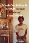 I Could Not Believe It : The 1979 Teenage Diaries of Sean DeLear - Book