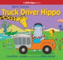 Here Comes Truck Driver Hippo - Book