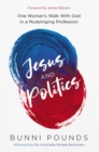 Jesus and Politics : One Woman's Walk with God in a Mudslinging Profession - eBook