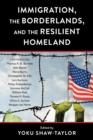 Immigration, the Borderlands, and the Resilient Homeland - eBook