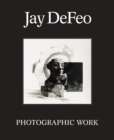 Jay Defeo: Photographic Work - Book