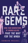 Rare Gems : How Four Generations of Women Paved the Way For the WNBA - eBook